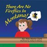 There Are No Fireflies In Montana! - Nita Marie Clark - 9781733055512