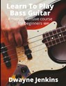 Learn To Play Bass Guitar - Dwayne Jenkins - 9781733064491