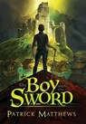 The Boy With The Sword - Patrick Matthews - 9781733077712