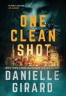 One Clean Shot - Danielle Girard - 9781733140416