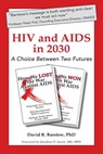 HIV and AIDS in 2030: A Choice Between Two Futures - David R. Barstow - 9781733142403