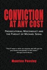 Conviction At Any Cost: Prosecutorial Misconduct and the Pursuit of Michael Segal - Maurice Possley - 9781733155434