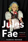 Jules Fae: A Story of Adoption and Reunion - Terrie Novak - 9781733158886