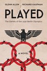 Played: The Games of the 1936 Berlin Olympics - Richard Kaufman - 9781733170758