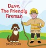 Dave, The Friendly Fireman - David James Carr - 9781733263702
