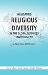 Navigating Religious Diversity in the Global Business Environment: A Practical Approach - Joshua D. Jensen - 9781733303910