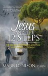 Jesus and the 12 Steps - Mark Denison - 9781733313018
