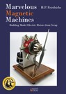 Marvelous Magnetic Machines - H.P. Friedrichs - 9781733325042