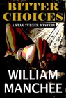 Bitter Choices - William Manchee - 9781733328319