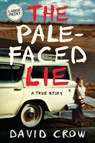 The Pale-Faced Lie - David Crow - 9781733338608