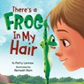 There's a Frog in My Hair - Patty Lennox - 9781733399555