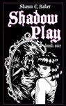 Shadow Play - Shawn C. Baker - 9781733410717