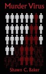 Murder Virus - Shawn C Baker - 9781733410779