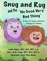 Snug and Rug and the 'No Good Very Bad Thing': A story of coping, calming & courage for children - CROSS MFT,  Mary Ruth - 9781733464901