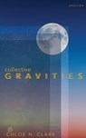 Collective Gravities - Chloe N Clark - 9781733466387
