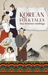 Korean Folktales: Four Feminist Retellings - Multiple Authors - 9781733475693