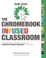 The Chromebook Infused Classroom - Holly Clark - 9781733481496