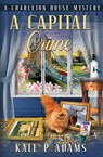 A Capital Crime - Kate P Adams - 9781733561983