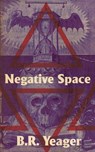 Negative Space - B R Yeager - 9781733569453
