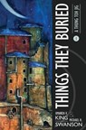 Things They Buried - KING,  Amanda K ; Swanson, Michael R - 9781733578301