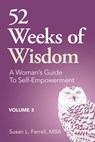 52 Weeks of Wisdom, A Woman's Guide to Self-Empowerment, Volume 3 - Susan L. Farrell - 9781733632942