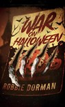 War on Halloween - Robbie Dorman - 9781733638845
