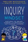 Inquiry Mindset - Trevor MacKenzie ; Rebecca Bathurst-Hunt - 9781733646840