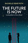 The Future Is Now - Rachelle Dene Poth - 9781733686440