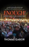 Enough!: Solving America's Gun Violence Crisis - Thomas Gabor - 9781733690805