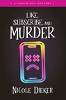 Like, Subscribe, and Murder - Nicole Dieker - 9781733691970
