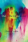 Out of the Underworld - Patricia Nelson - 9781733702546
