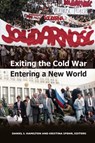 Exiting the Cold War, Entering a New World - Daniel S. Hamilton ; Kristina Spohr - 9781733733953