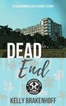 Dead End: A Cassandra Sato Short Story - Kelly Brakenhoff - 9781733742443