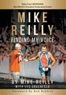 MIKE REILLY Finding My Voice - Mike Reilly ; Lee Gruenfeld - 9781733747820