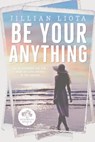 Be Your Anything - Jillian Liota - 9781733763868