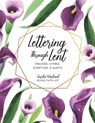Lettering Through Lent: Prayers, Hymns, Scripture, and Saints - Lorelei Worland - 9781733772327