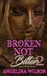 Broken Not Bitter 2: Love Turned Savage - WILSON,  Angelina - 9781733789165