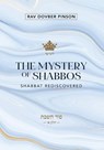 The Mystery of Shabbos: Shabbat Rediscovered - Dovber Pinson - 9781733813075