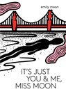 It's Just You & Me, Miss Moon - Emily Moon - 9781733824699