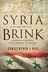 Syria on the Brink: US National Security and a Country in Turmoil - HILL,  Christopher J. - 9781733866828