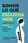 Somos lo que escuchamos - Patricia Caicedo - 9781733903530