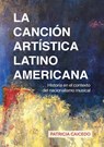 La cancion artistica latinoamericana - Patricia Caicedo - 9781733903592