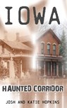 Iowa Haunted Corridor - Josh Hopkins - 9781733919340