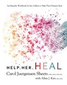 Help Her Heal - Carol Juergensen Sheets ; Allan J Katz - 9781733922203