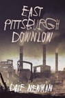 East Pittsburgh Downlow - Dave Newman - 9781733938822