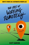 The Art of Working Remotely - Scott Dawson - 9781733991308