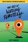 The Art of Working Remotely - Scott Dawson - 9781733991315