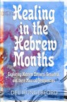 Healing in the Hebrew Months: Exploring Hebrew Letters, Gematria, and their Musical Frequencies - Del Hungerford - 9781734095609