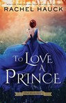 To Love A Prince - Rachel Hauck - 9781734136616