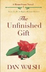 The Unfinished Gift - Dan Walsh - 9781734141719